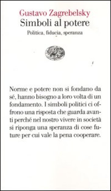 Simboli al potere. Politica, fiducia, speranza - Gustavo Zagrebelsky