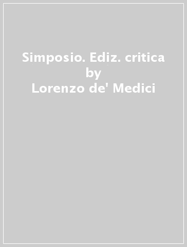 Simposio. Ediz. critica - Lorenzo de