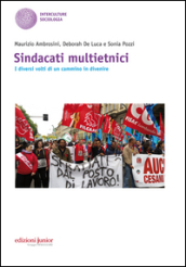 Sindacati multietnici. I diversi volti di un cammino in divenire