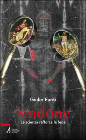 Sindone. La scienza rafforza la fede - Giulio Fanti