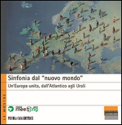 Sinfonia dal «nuovo mondo». Un Europa unita, dall Atlantico agli Urali