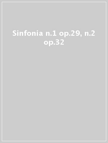 Sinfonia n.1 op.29, n.2 op.32