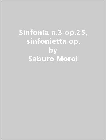 Sinfonia n.3 op.25, sinfonietta op. - Saburo Moroi