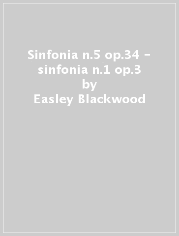 Sinfonia n.5 op.34 - sinfonia n.1 op.3 - Easley Blackwood