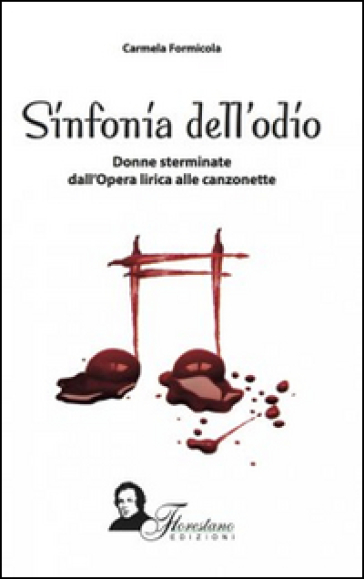 Sinfonia del'odio. Donne sterminate dall'opera lirica alle canzonette - Carmela Formicola