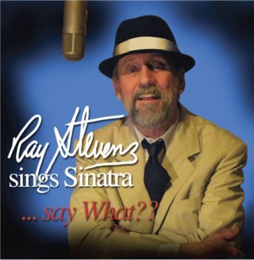 Sings sinatra say what? - RAY STEVENS