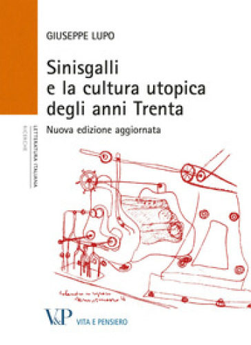 Sinisgalli e la cultura utopica degli anni Trenta - Giuseppe Lupo