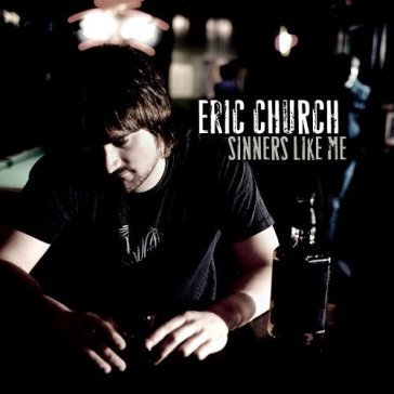 Sinners like me - ERIC CHURCH