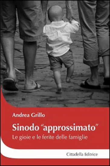 Sinodo «approssimato». Le gioie e le ferite delle famiglie - Andrea Grillo