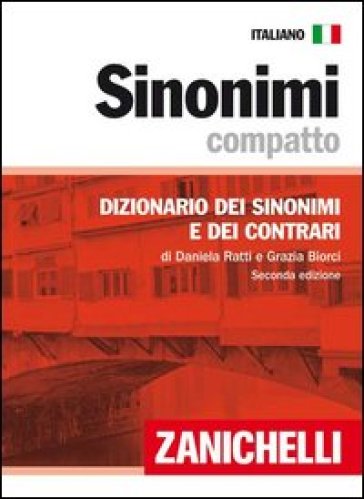 Sinonimi compatto. Dizionario dei sinonimi e dei contrari - Daniela Ratti - Grazia Biorci