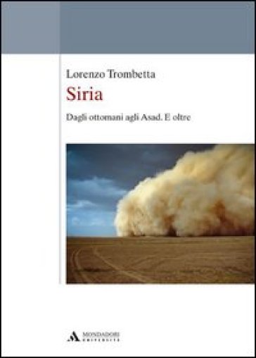 Siria. Dagli ottomani agli Asad. E oltre - Lorenzo Trombetta