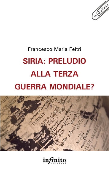 Siria: preludio alla terza guerra mondiale? - Francesco Maria Feltri