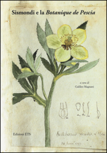 Sismondi e la «Botanique de Pescia». Ediz. illustrata