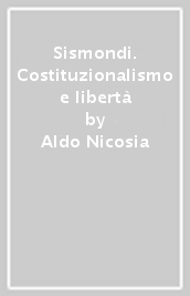 Sismondi. Costituzionalismo e libertà