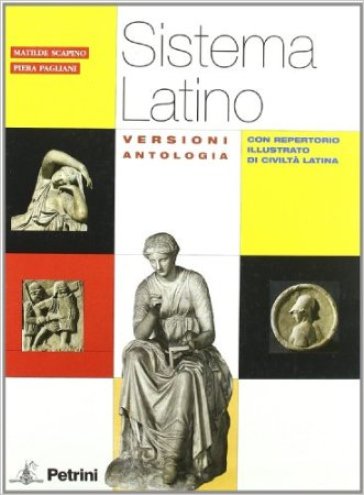 Sistema latino. Versioni ad hoc. Per i Licei e gli Ist. magistrali - Matilde Scapino - Piera Pagliani