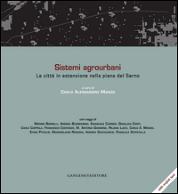 Sistemi agrourbani. La città in estensione nella piana del Sarno. Ediz. italiana e inglese