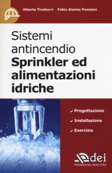 Sistemi antincendio Sprinkler ed alimentazioni idriche - Alberto Tinaburri - Fabio Alaimo Ponziani