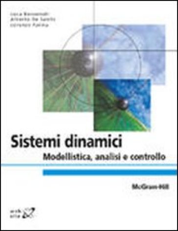 Sistemi dinamici. Modellistica, analisi e controllo - Luca Benvenuti - Alberto De Santis - Lorenzo Farina
