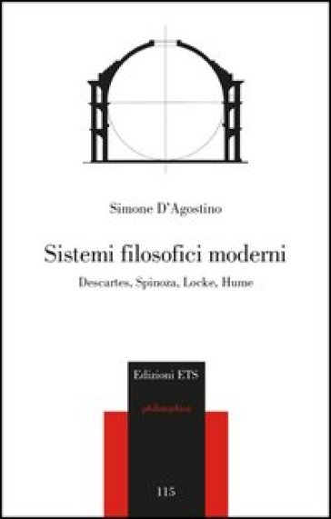 Sistemi filosofici moderni. Descartes, Spinoza, Locke, Hume - Simone D