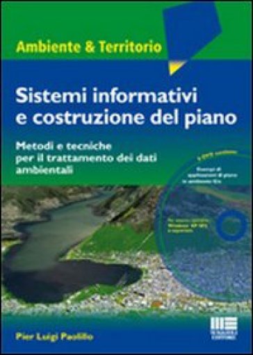 Sistemi informativi e costruzione del piano. Metodi tecniche per il trattamento dei dati ambientali. Con DVD - P. Luigi Paolillo