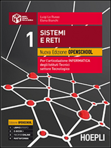 Sistemi e reti. Nuova edizione openschool. Per l'articolazione informatica degli Istituti Tecnici settore tecnologico. 1. - Luigi Lo Russo - Elena Bianchi