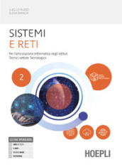 Sistemi e reti. Per l articolazione informatica degli istituti tecnici settore tecnologico. Per gli Ist. tecnici industriali. Con e-book. Con espansione online. Vol. 2