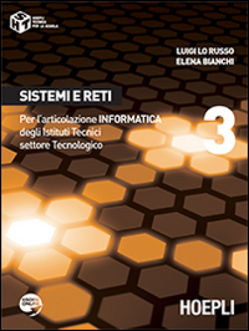 Sistemi e reti. Con espansione online. Per gli Ist. tecnici industriali. 3. - Luigi Lo Russo - Elena Bianchi