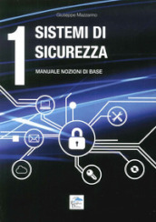 Sistemi di sicurezza. 1.Manuale nozioni di base