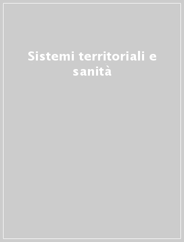 Sistemi territoriali e sanità