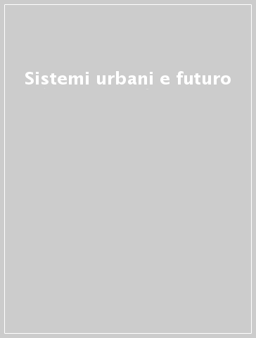 Sistemi urbani e futuro