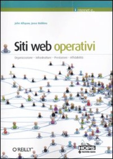 Siti web operativi. Organizzazione, infrastrutture, prestazioni, affidabilità - Jesse Robbins - John Allspaw