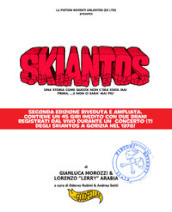 Skiantos. Una storia come questa non c era mai stata prima, ...e non ci sarà mai più.. Nuova ediz.