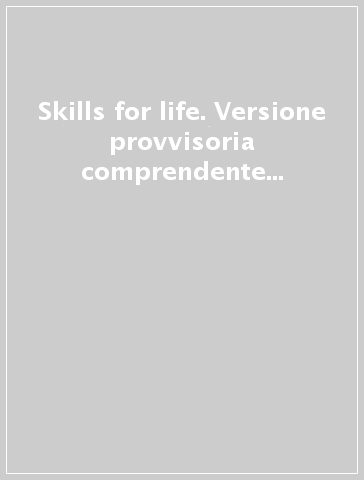 Skills for life. Versione provvisoria comprendente il manuale, i materiali didattici e 31 schede. 11-14 anni