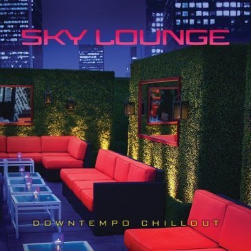 Sky lounge: downtempo chillout / various - SKY LOUNGE: DOWNTEMPO CHILLOUT / VARIOUS