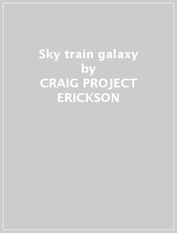 Sky train galaxy - CRAIG -PROJECT- ERICKSON