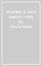 Skylight. Il cielo sopra il letto