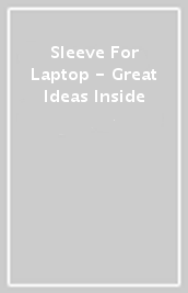 Sleeve For Laptop - Great Ideas Inside