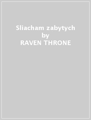 Sliacham zabytych - RAVEN THRONE