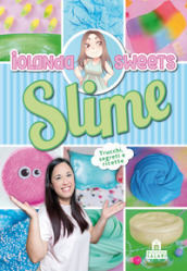 Slime. Trucchi, segreti e ricette. Nuova ediz.