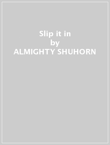 Slip it in - ALMIGHTY SHUHORN