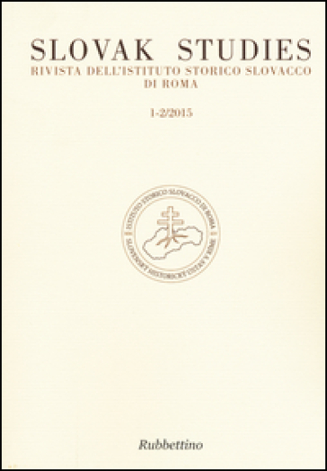 Slovak studies. Rivista dell'Istituto Storico Slovacco di Roma (2015) vol. 1-2