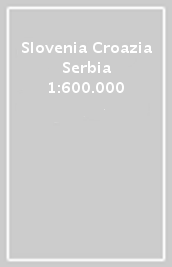 Slovenia Croazia Serbia 1:600.000