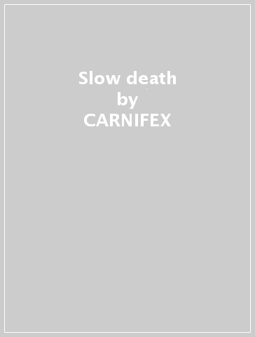 Slow death - CARNIFEX