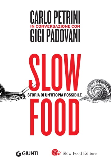 Slow food. Storia di un'utopia possibile - Gigi Padovani - Carlo Petrini