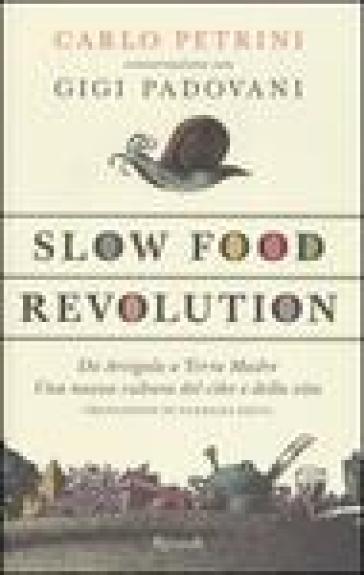 Slow food. Storia di un'utopia possibile - Carlo Petrini - Gigi Padovani