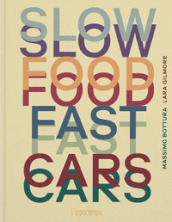 Slow food, fast cars. Casa Maria Luigia. Storie e ricette. Ediz. illustrata