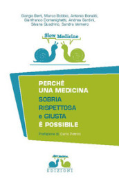 Slow medicine. Perché una medicina sobria, rispettosa e giusta è possibile