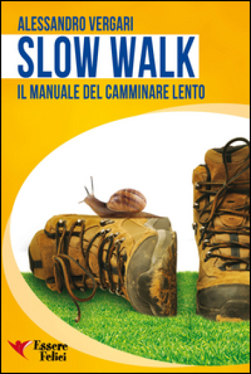Slow walk. Il manuale del camminare lento - Alessandro Vergari