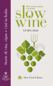 Slow wine 2022. Storie di vita, vigne, vini in Italia