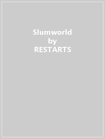 Slumworld - RESTARTS